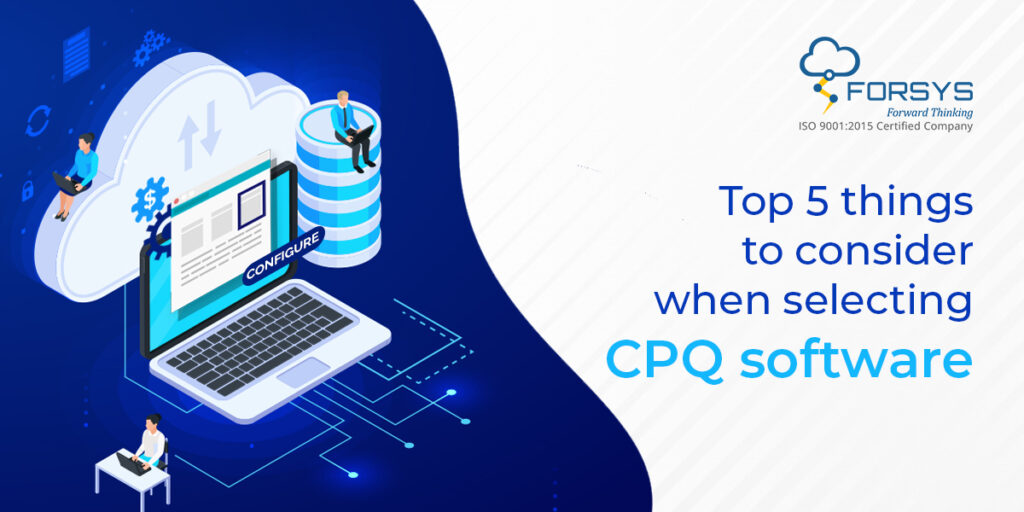 CPQ Software Selection Criteria I Forsys Blog