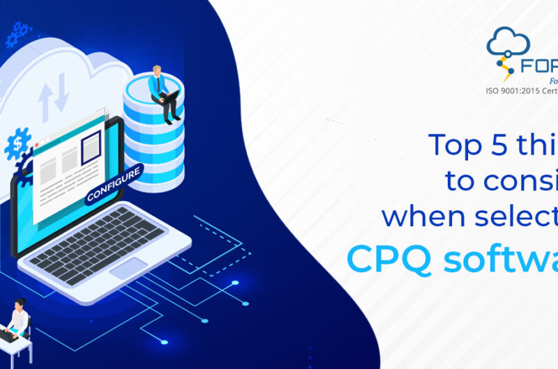 Top 5 things to consider when selecting CPQ software BLOG