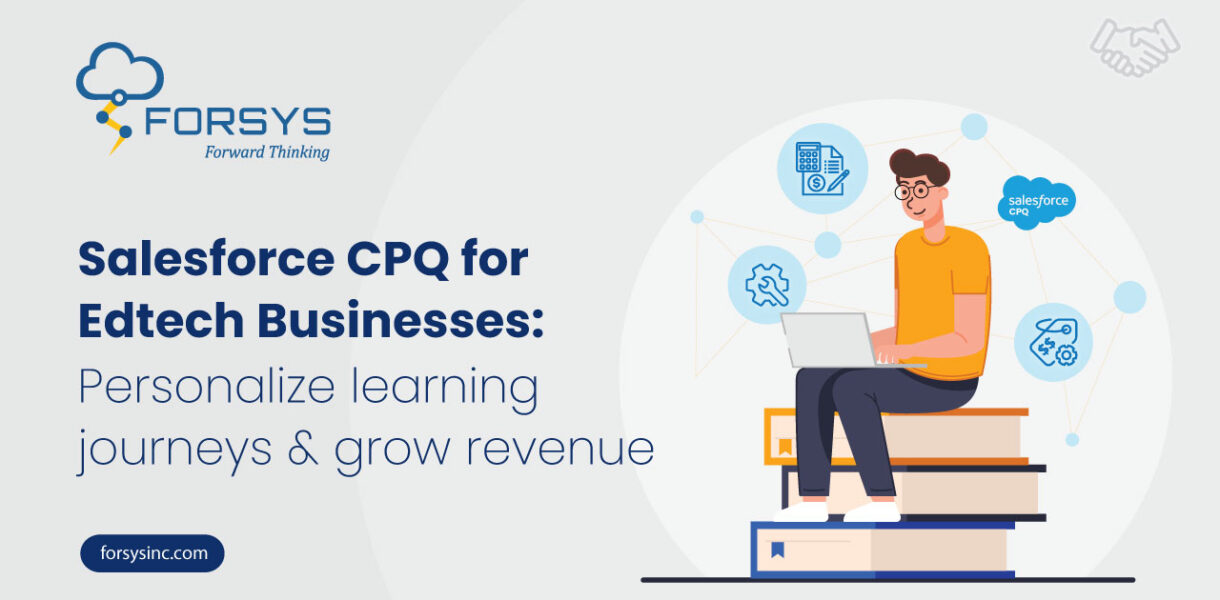 Salesforce CPQ for Edtech Businesses Personalize Learning Journeys and Grow Revenue