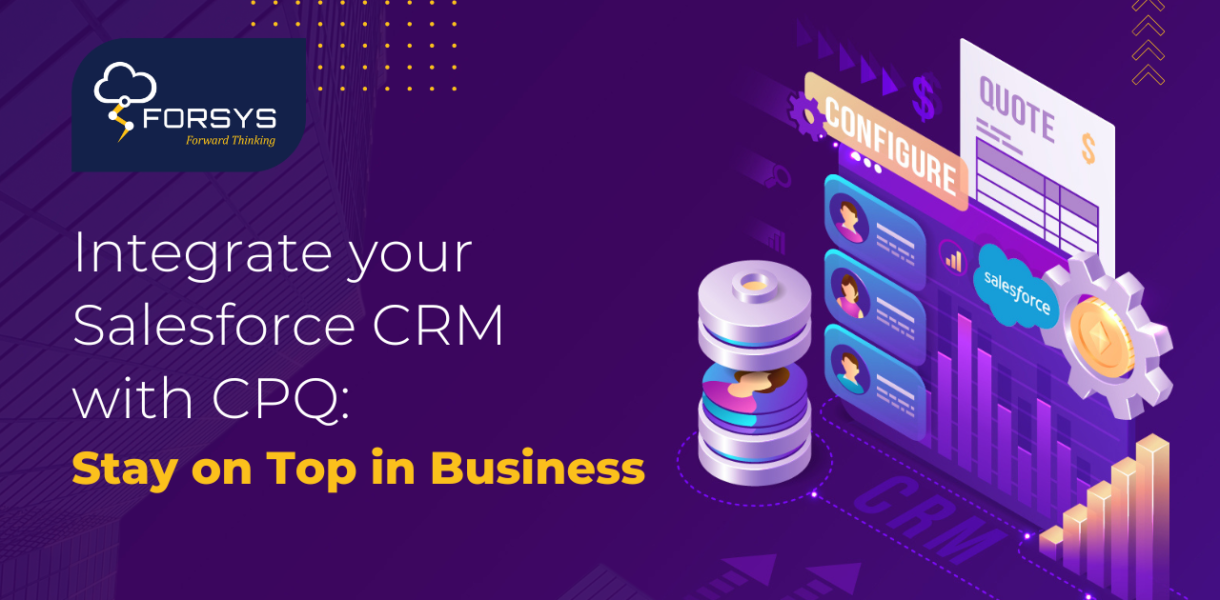 Salesforce CPQ Article Integrate your Salesforce CRM with CPQ Stay on Top in Business